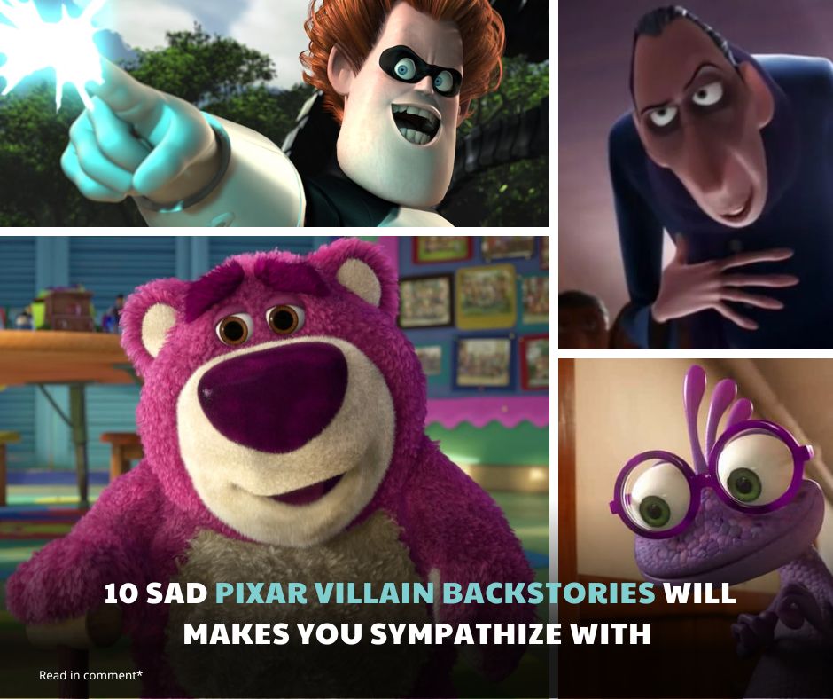 10 Sad Pixar Villain Backstories Will Makes You Sympathize With